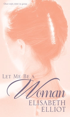 Let Me Be a Woman by Elliot, Elisabeth