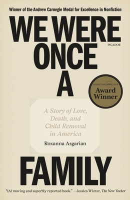 We Were Once a Family: A Story of Love, Death, and Child Removal in America by Asgarian, Roxanna