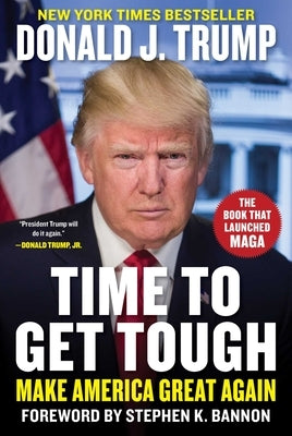 Time to Get Tough: Make America Great Again by Trump, Donald J.