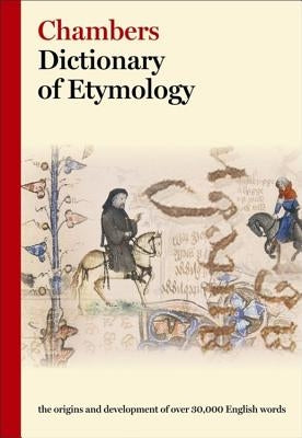 Chambers Dictionary of Etymology by Chambers (Ed )