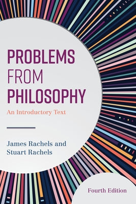 Problems from Philosophy: An Introductory Text by Rachels, James