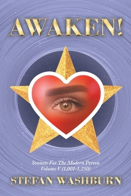Awaken!: Sonnets for the Modern Person: Volume V (1,001-1,250) by Washburn, Stefan
