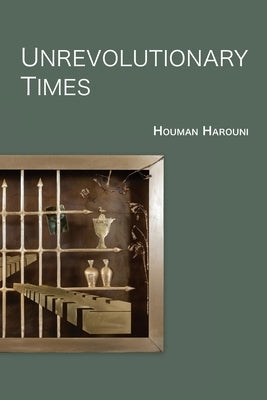 Unrevolutionary Times by Harouni, Houman