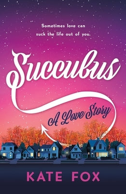 Succubus: A Love Story by Fox, Kate