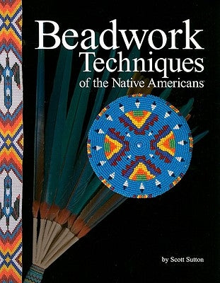Beadwork Techniques by Sutton, Scott