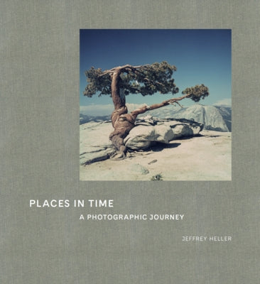 Places in Time: A Photographic Journey by Heller, Jeffrey