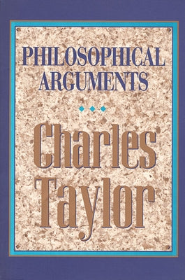 Philosophical Arguments by Taylor, Charles