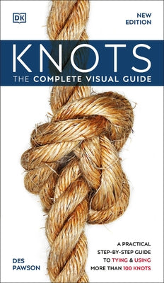 Knots: The Complete Visual Guide by Dk