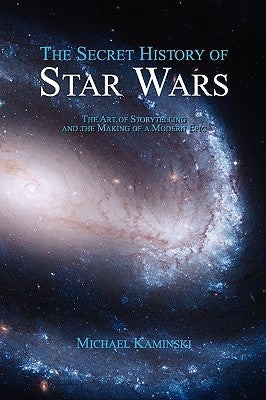 The Secret History of Star Wars by Kaminski, Michael
