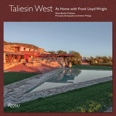 Taliesin West: At Home with Frank Lloyd Wright by Burba Trulsson, Nora