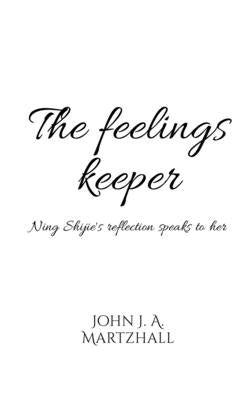 The Feelings Keeper by Martzhall, John