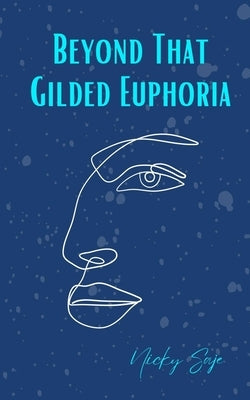 Beyond That Gilded Euphoria by Saje, Nicky