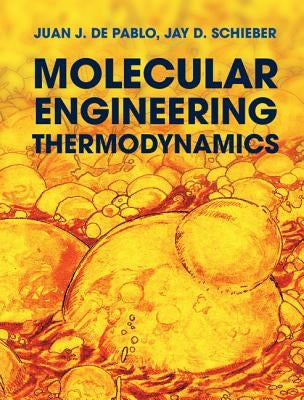 Molecular Engineering Thermodynamics by de Pablo, Juan J.