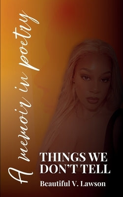 Things We Don't Tell by Lawson, Beautiful V.