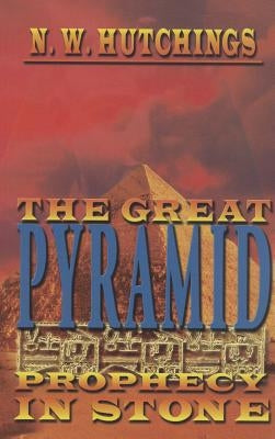 The Great Pyramid: Prophecy in Stone by Hutchings, Noah