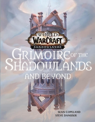 World of Warcraft: Grimoire of the Shadowlands and Beyond by Copeland, Sean