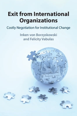 Exit from International Organizations by Von Borzyskowski, Inken