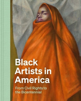 Black Artists in America: From Civil Rights to the Bicentennial by Bernier, Celeste-Marie