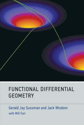 Functional Differential Geometry by Sussman, Gerald Jay