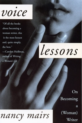 Voice Lessons: On Becoming a (Woman) Writer by Mairs, Nancy