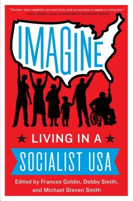 Imagine: Living in a Socialist USA by Goldin, Frances