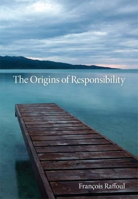 The Origins of Responsibility by Raffoul, FranÃ§ois