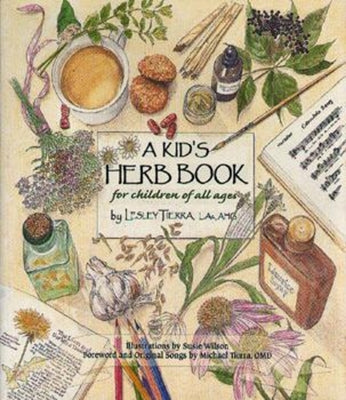 A Kid's Herb Book: For Children of All Ages by Tierra, Lesley