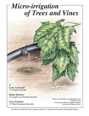 Micro-Irrigation of Trees and Vines by Schwankl, Larry