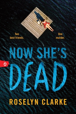 Now She's Dead by Clarke, Roselyn