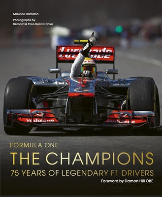 Formula One: The Champions: 75 Years of Legendary F1 Drivers by Hamilton, Maurice