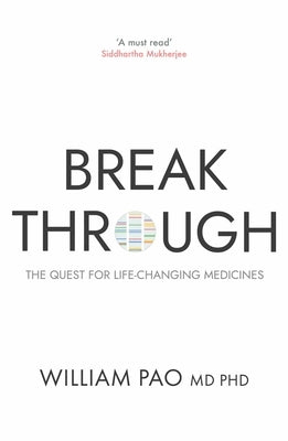 Breakthrough: The Quest for Life-Changing Medicines by Pao, William