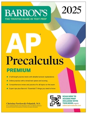 AP Precalculus Premium, 2025: Prep Book with 3 Practice Tests + Comprehensive Review + Online Practice by Pawlowski-Polanish, Christina