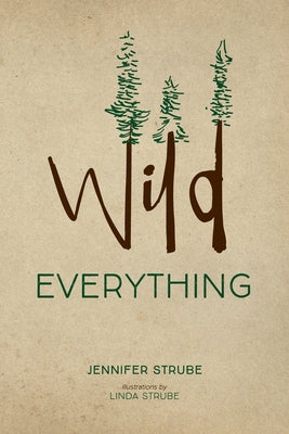 Wild Everything by Strube, Jennifer