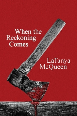 When the Reckoning Comes by McQueen, Latanya