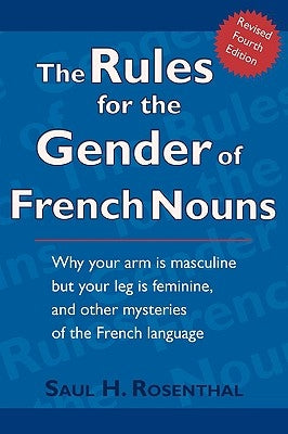 The Rules for the Gender of French Nouns: Revised Fourth Edition by Rosenthal, Saul H.