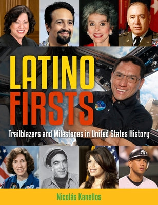 Latino Firsts: Trailblazers and Milestones in United States History by Kanellos, NicolÃ¡s