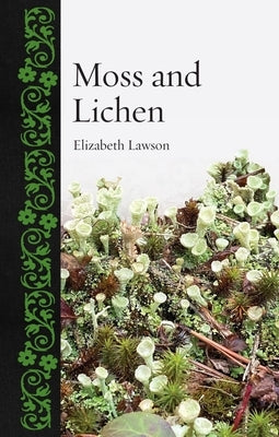 Moss and Lichen by Lawson, Elizabeth