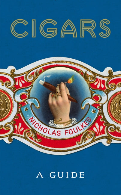 Cigars: A Guide by Foulkes, Nicholas