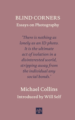 Blind Corners: Essays on Photography by Collins, Michael