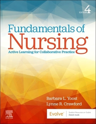 Fundamentals of Nursing: Active Learning for Collaborative Practice by Yoost, Barbara L.