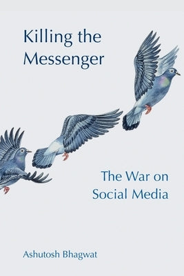 Killing the Messenger by Bhagwat, Ashutosh