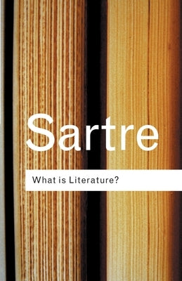 What is Literature? by Sartre, Jean-Paul