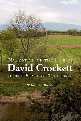 Narrative of the Life of David Crockett of the State of Tennessee by Crockett, David