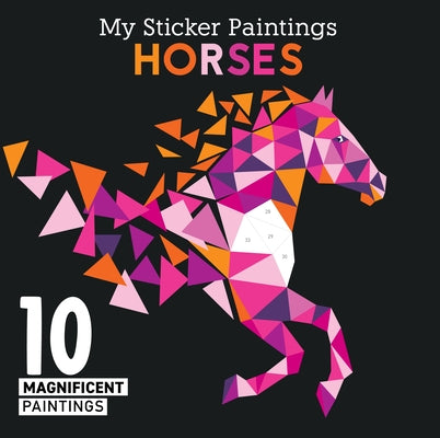 My Sticker Paintings: Horses: 10 Magnificent Paintings by Powell, Logan