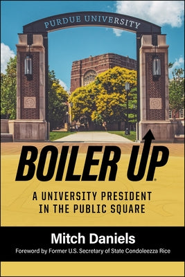 Boiler Up: A University President in the Public Square by Daniels, Mitch