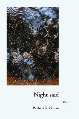 Night Said: Poems by Rockman, Barbara