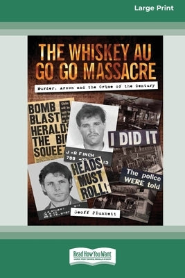 The Whiskey Au Go Go Massacre: Murder, Arson and the Crime of the Century [Large Print 16pt] by Plunkett, Geoff