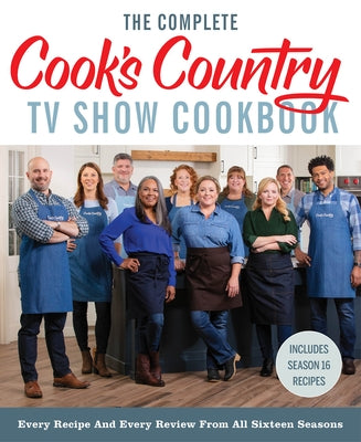 The Complete Cook's Country TV Show Cookbook: Every Recipe and Every Review from All Sixteen Seasons: Includes Season 16 by America's Test Kitchen