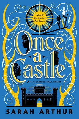 Once a Castle: A Carrick Hall Novel, Book 2 by Arthur, Sarah