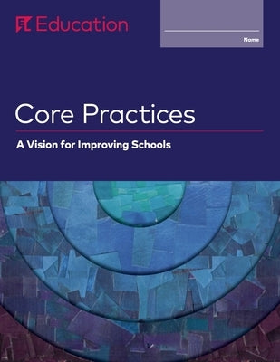 Core Practices: A Vision for Improving Schools by El Education